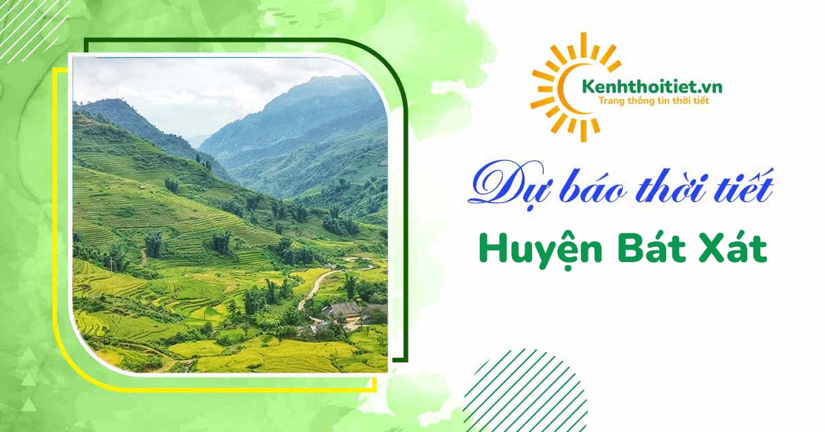 Dự báo thời tiết huyện Bát Xát