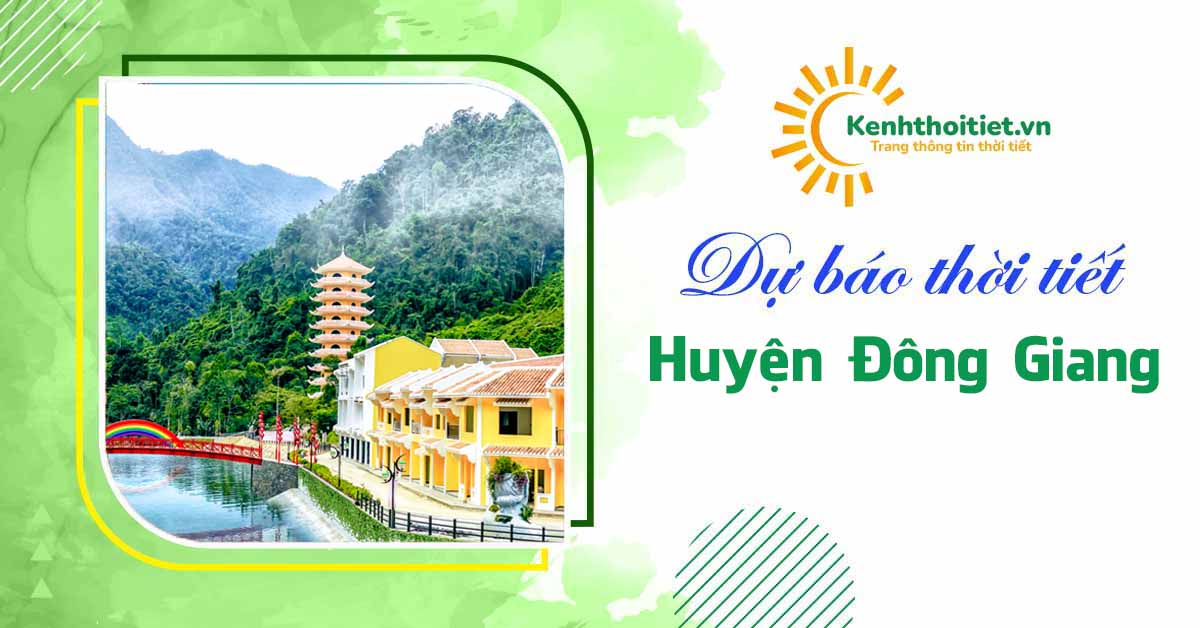 dự báo thời tiết huyện Đông Giang - Quảng Nam