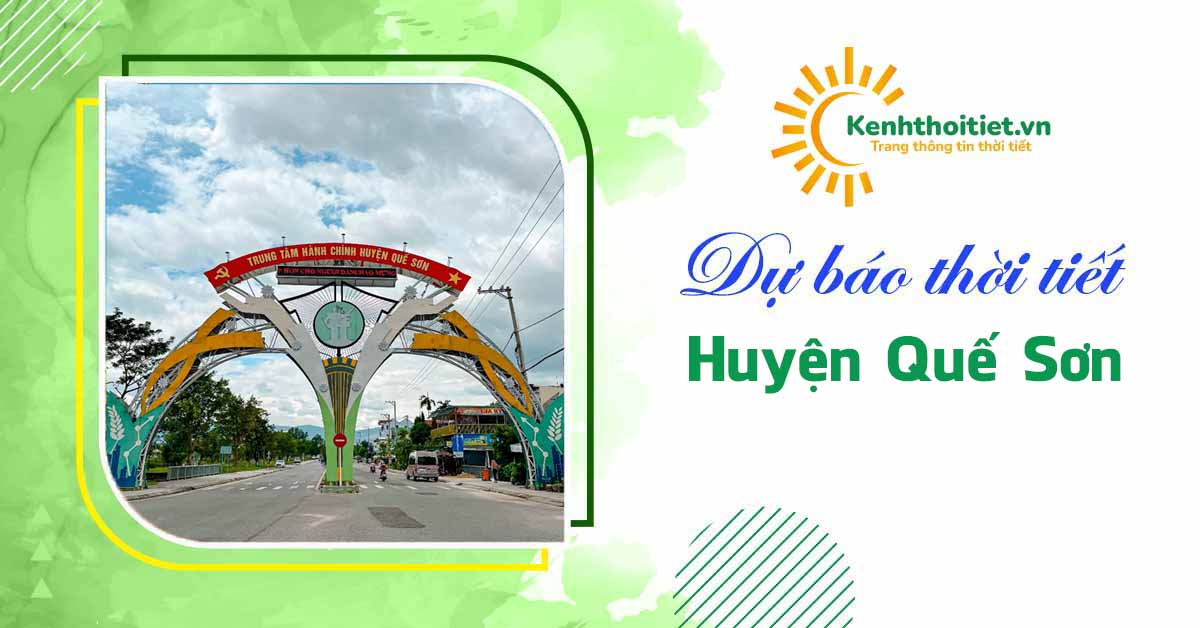 dự báo thời tiết hôm nay tại huyện Quế Sơn