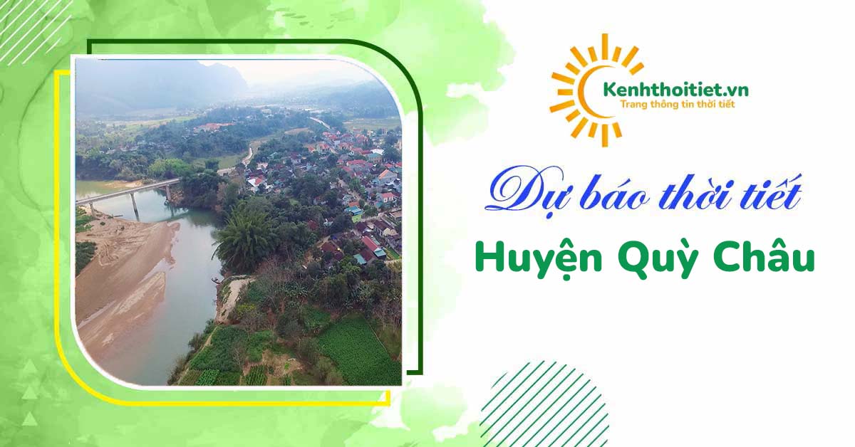 dự báo thời tiết huyện Quỳ Châu 