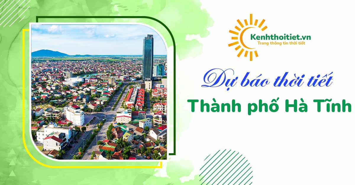 dự báo thời tiết thành phố Hà Tĩnh 