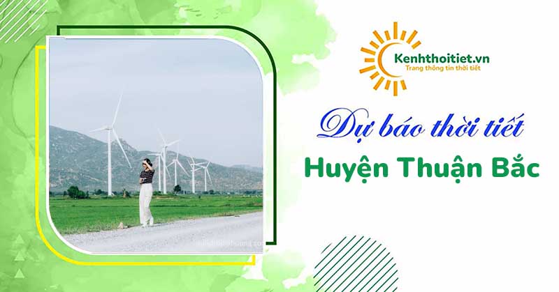 Dự báo thời tiết huyện Thuận Bắc