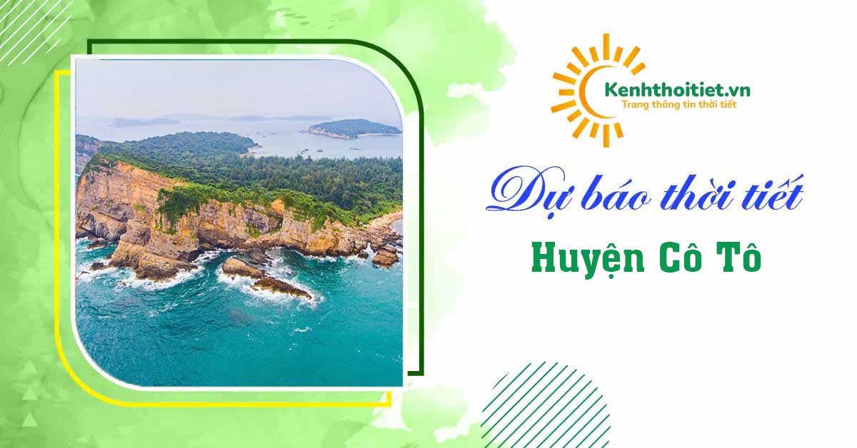 Dự báo thời tiết huyện Cô Tô