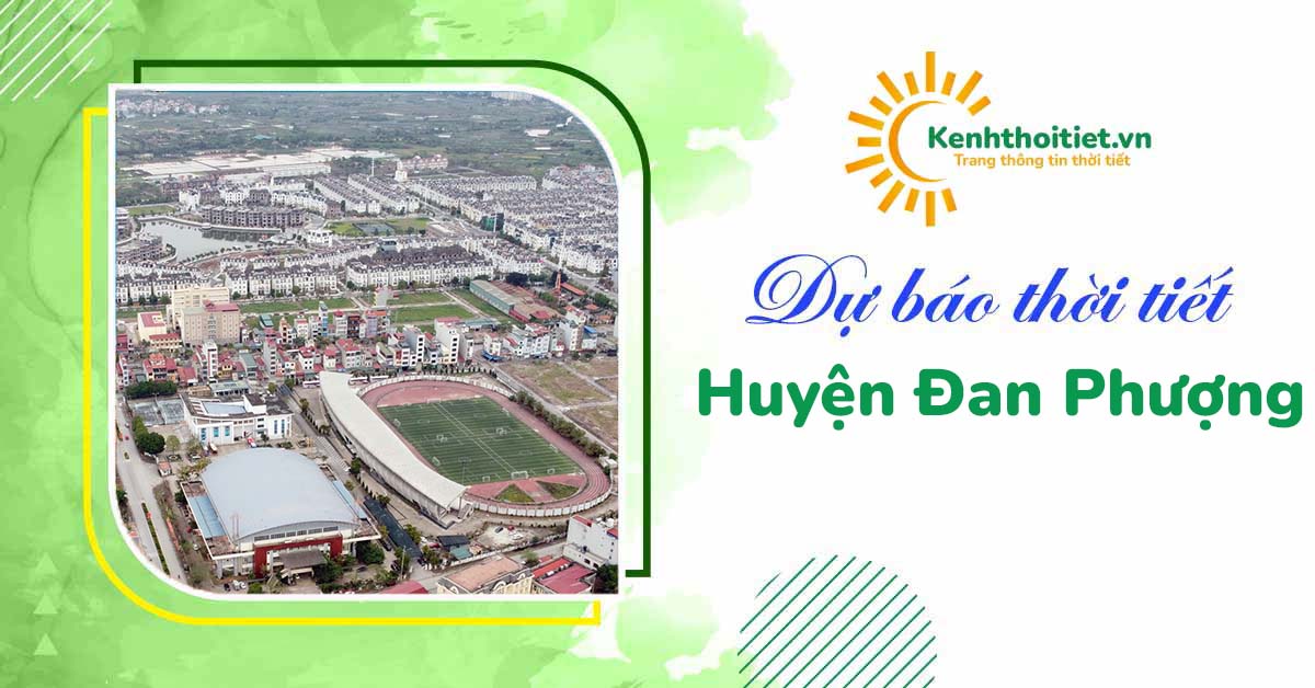 dự báo thời tiết huyện Đan Phượng 