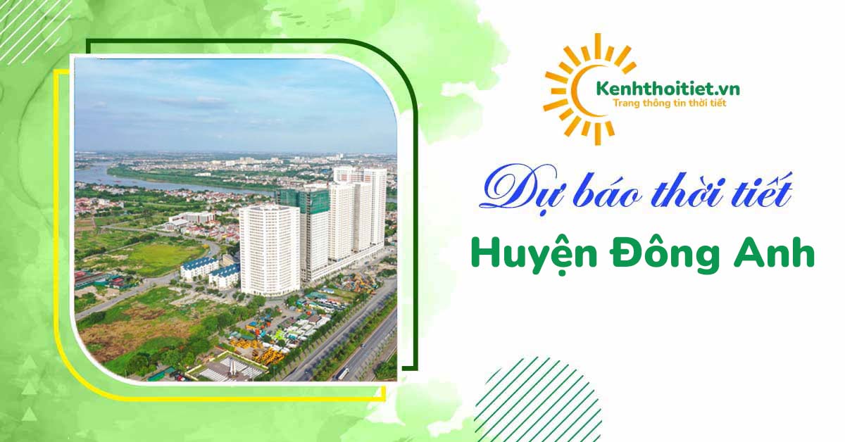 dự báo thời tiết huyện Đông Anh 