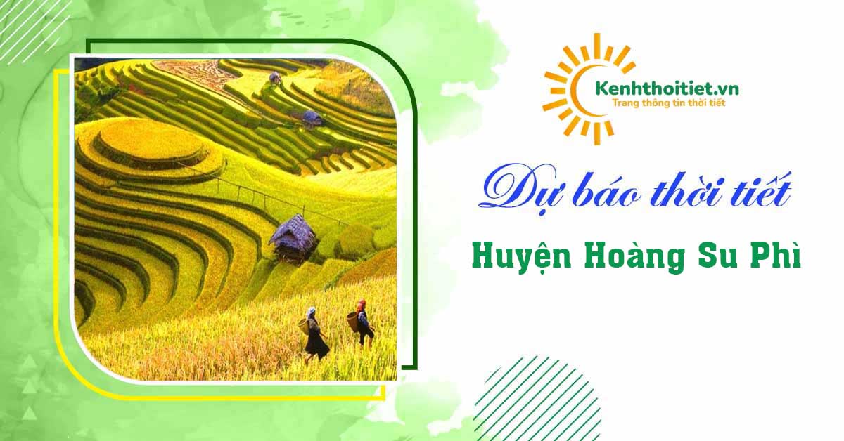 Dự báo thời tiết huyện Hoàng Su Phì