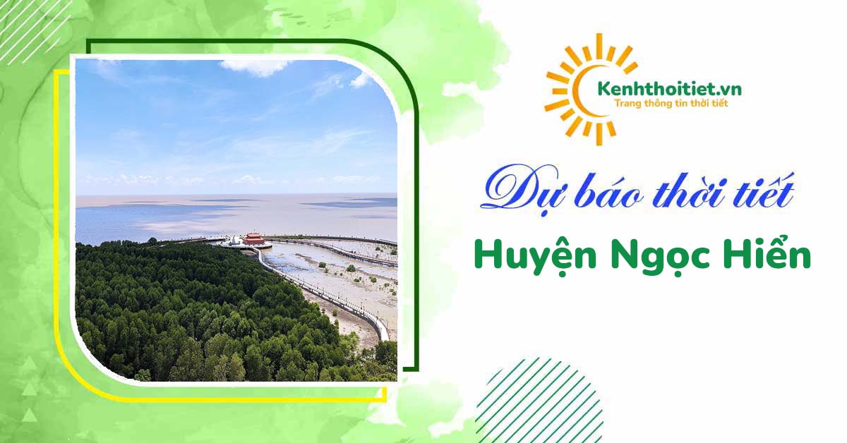 Dự báo thời tiết huyện Ngọc Hiển