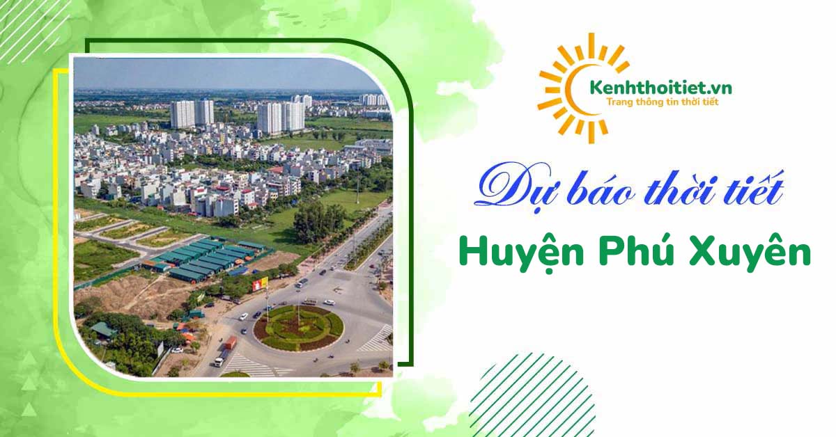 dự báo thời tiết huyện Phú Xuyên