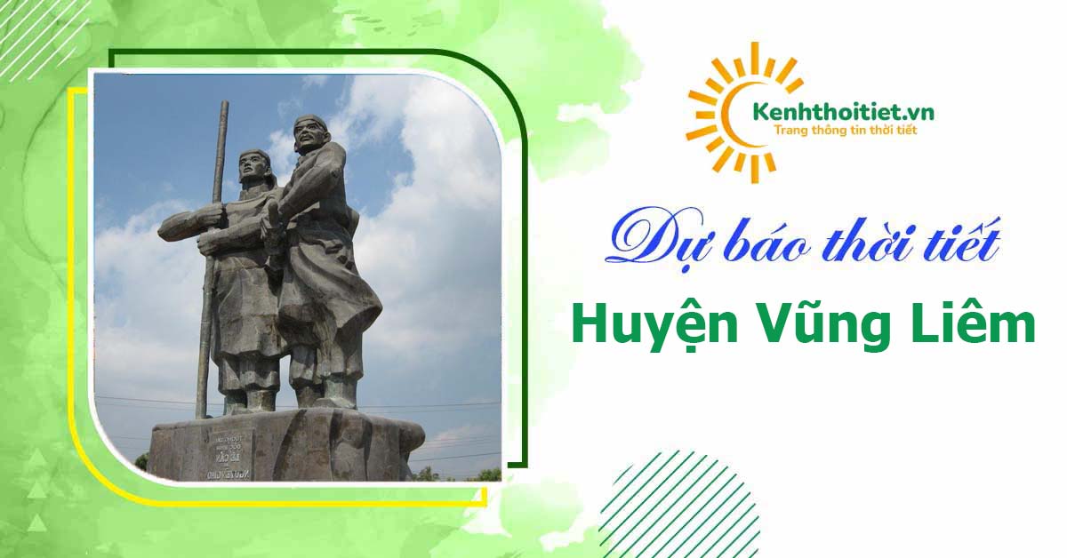 dự báo thời tiết huyện Vũng Liêm - Vĩnh Long