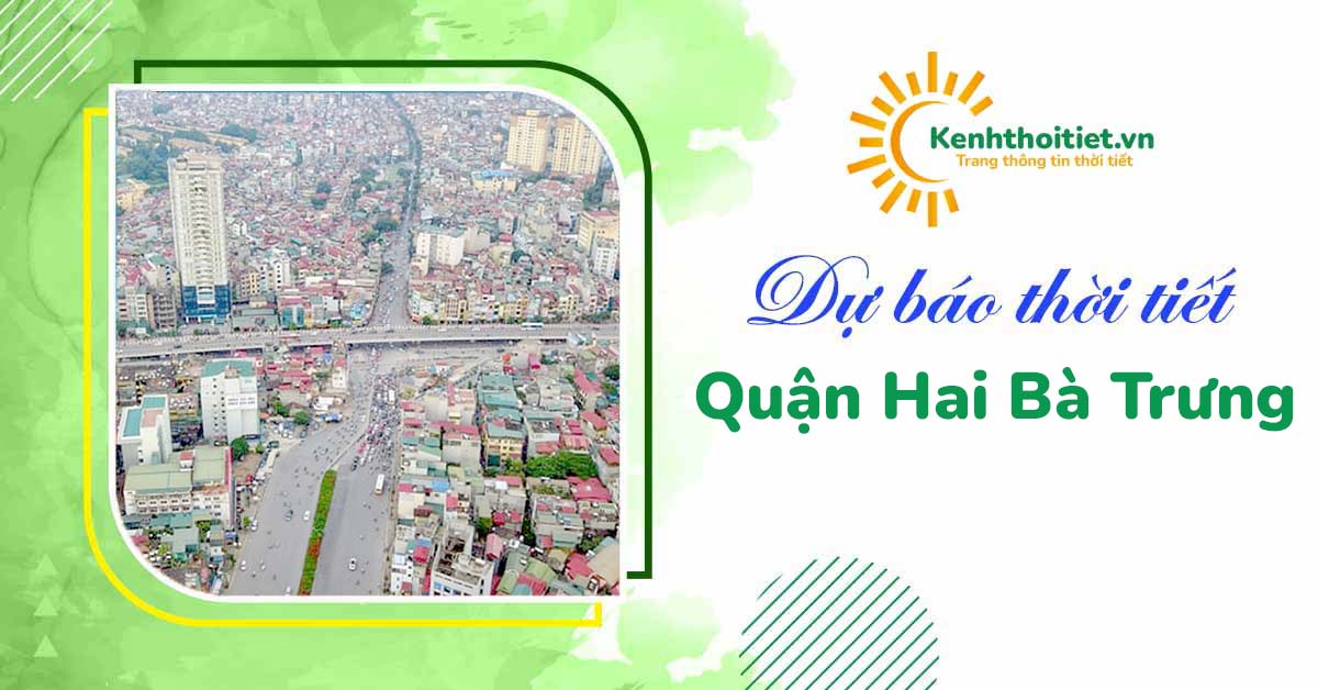 dự báo thời tiết quận Hai Bà Trưng 