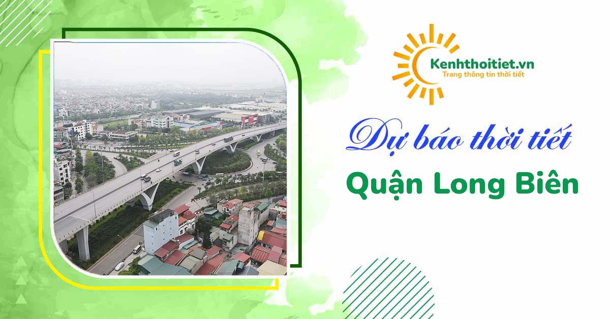 dự báo thời tiết quận Long Biên 