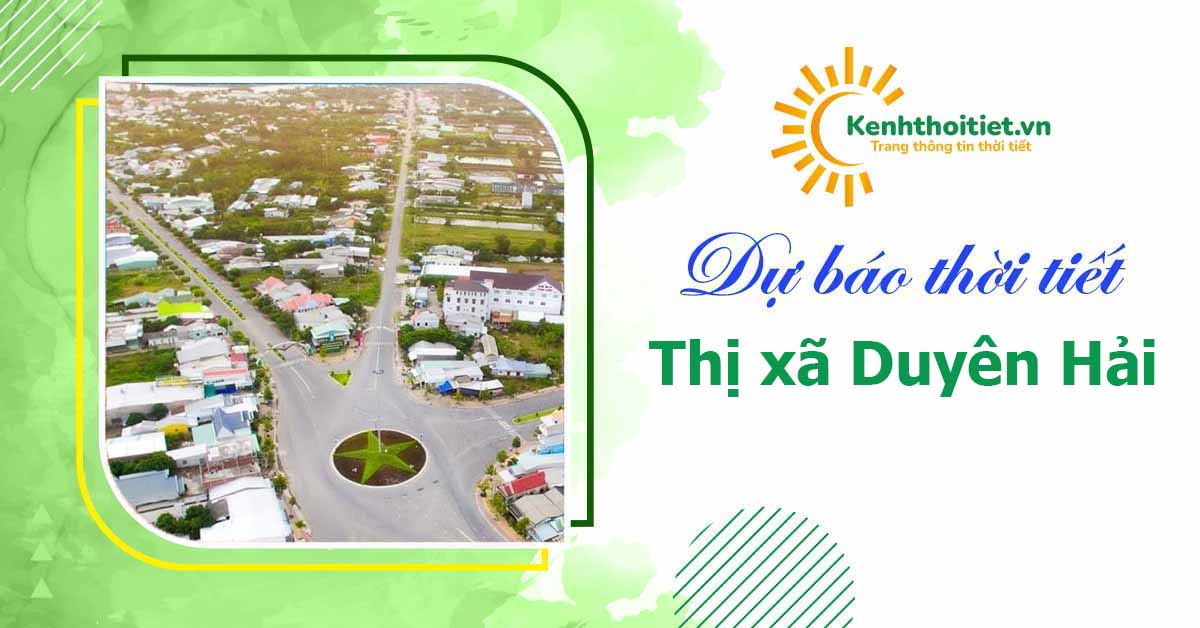 dự báo thời tiết thị xã Duyên Hải - Trà Vinh