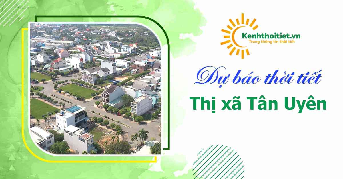 dự báo thời tiết thị xã Tân Uyên