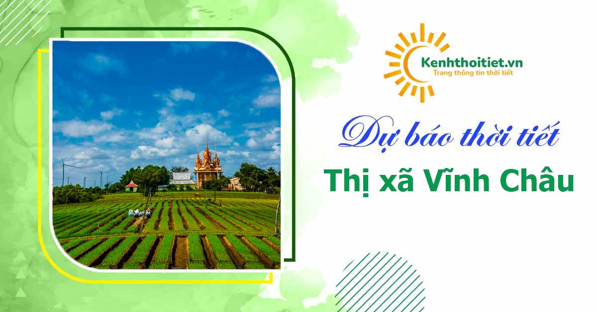 dự báo thời tiết thị xã Vĩnh Châu