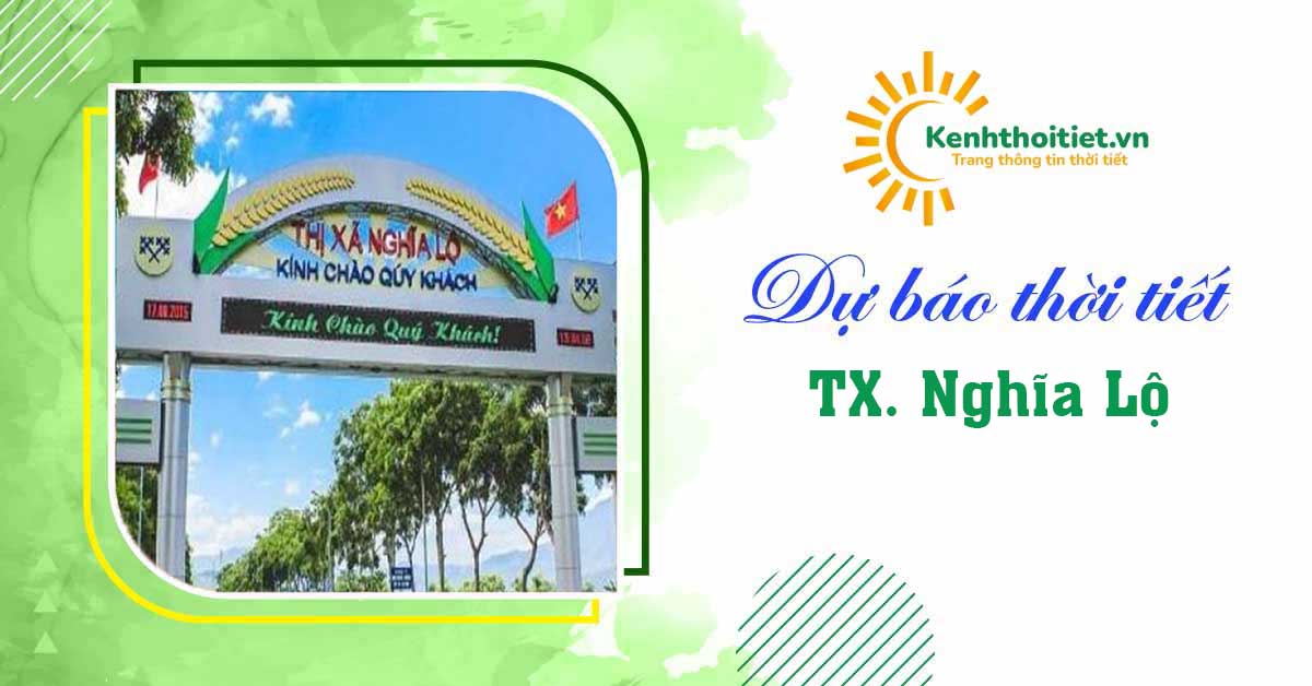 Dự báo thời tiết thị xã Nghĩa Lộ