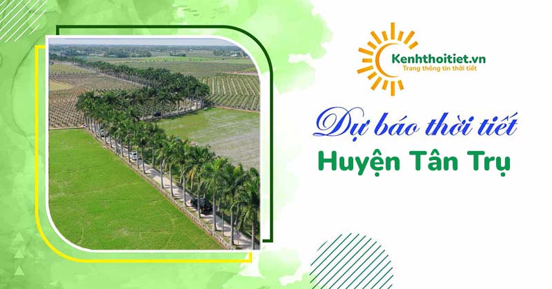 Dự báo thời tiết huyện Tân Trụ