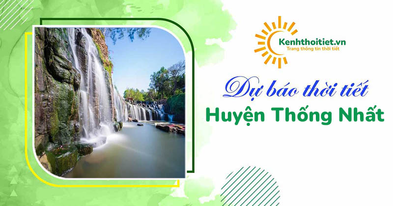 Dự báo thời tiết huyện Thống Nhất