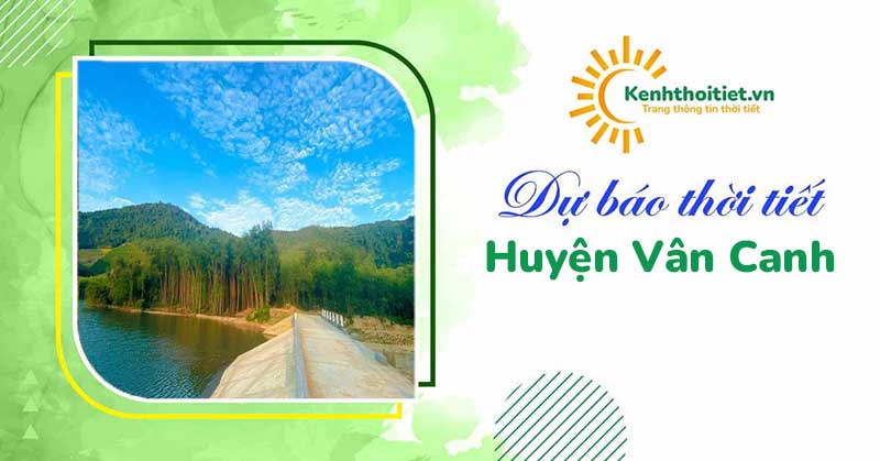 Dự báo thời tiết huyện Vân Canh