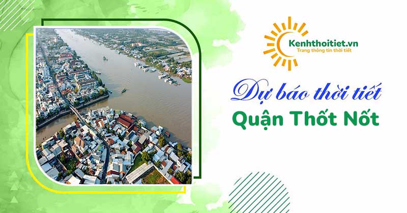 Dự báo thời tiết quận Thốt Nốt