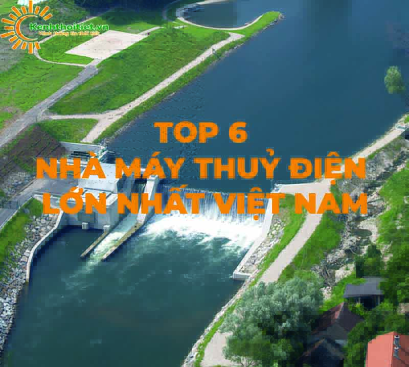 Top 6 nhà máy thuỷ điện lớn nhất Việt Nam